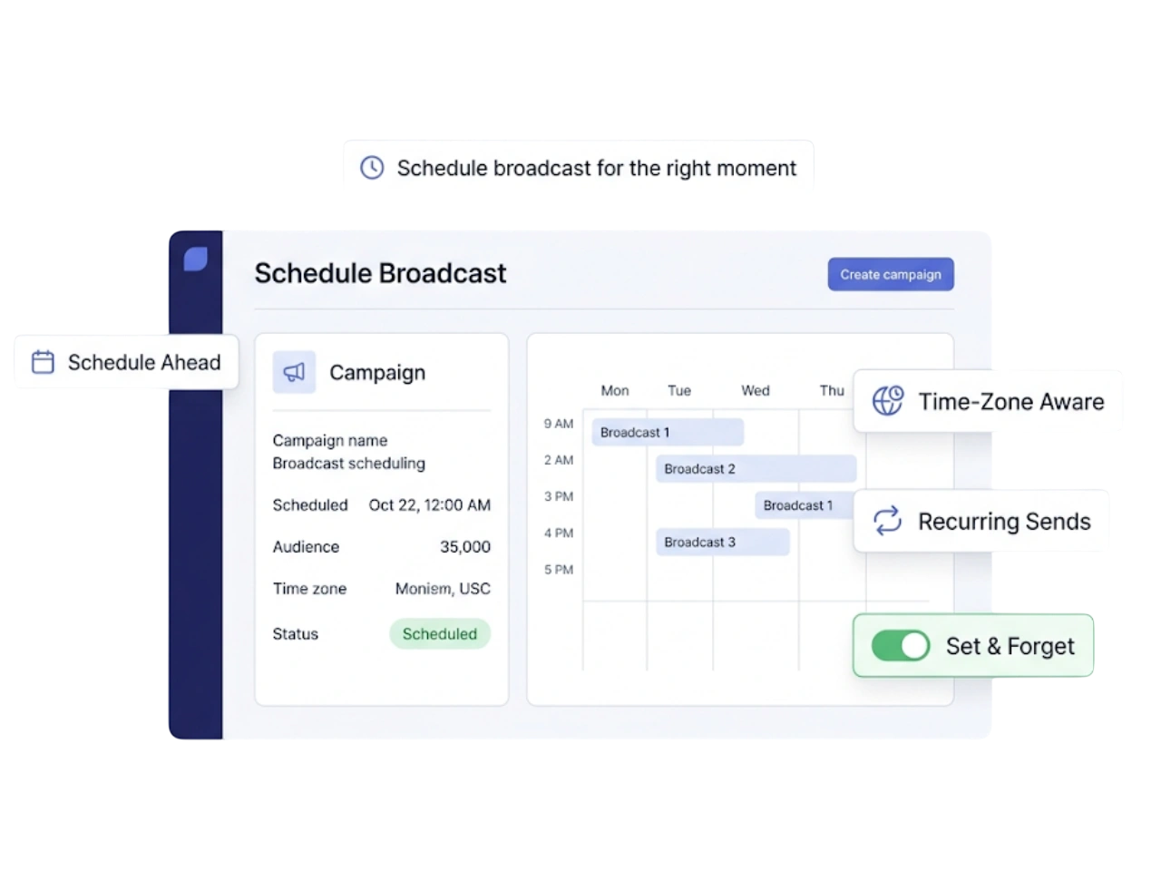 Schedule broadcasts for the right moment.